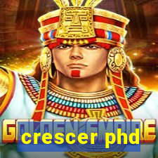 crescer phd